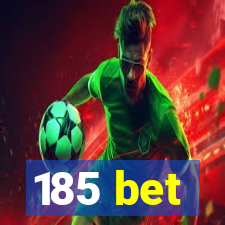 185 bet